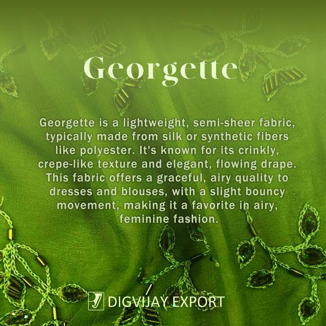 Georgette is a lightweight, semi-sheer fabric, typically made from silk or synthetic fibers like polyester.
